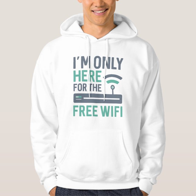Jag är bara här för gratis WiFi Hoodie (Framsida)