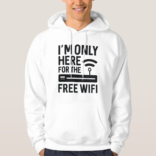 Jag är bara här för gratis WiFi Hoodie (Framsida)