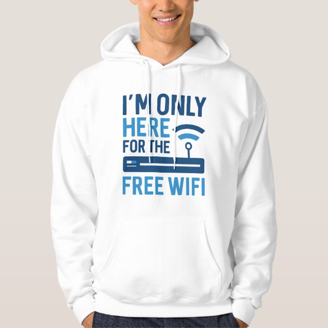 Jag är bara här för gratis WiFi Hoodie (Framsida)