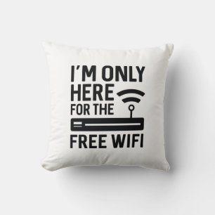 Jag är bara här för gratis WiFi Kudde