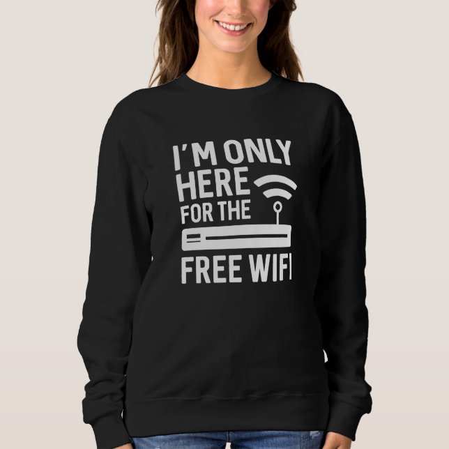 Jag är bara här för gratis WiFi T Shirt (Framsida)