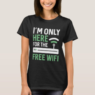 Jag är bara här för gratis WiFi T Shirt