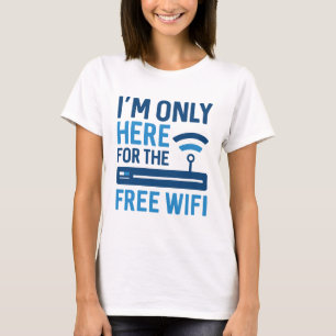 Jag är bara här för gratis WiFi T Shirt