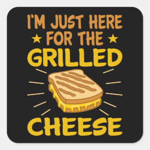 Jag är bara här för grillad ost fyrkantigt klistermärke