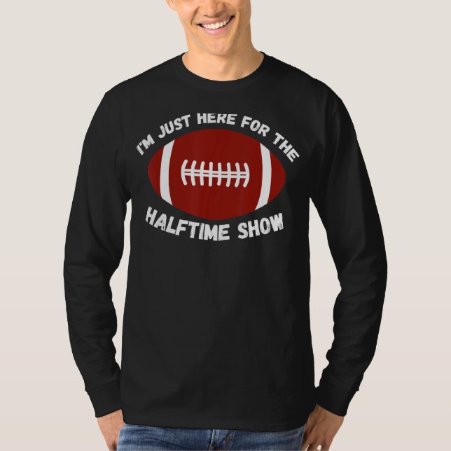 Jag är bara här för halvtidsprogrammet.. t shirt (Framsida)