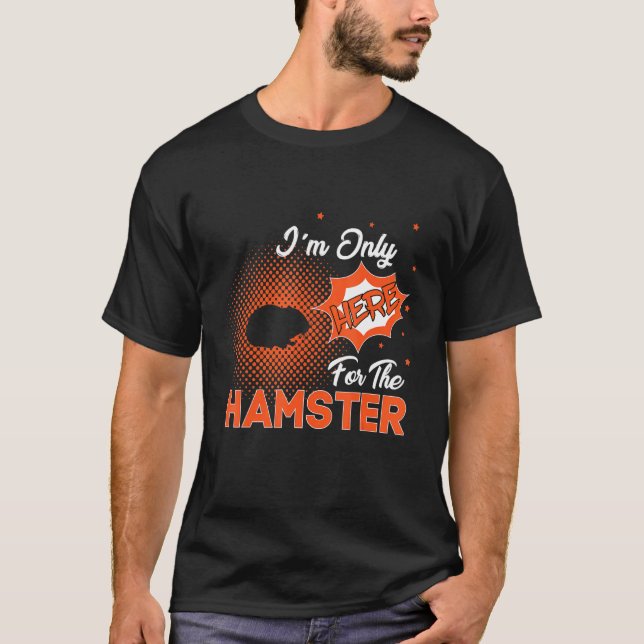 Jag är bara här för hamstern t shirt (Framsida)