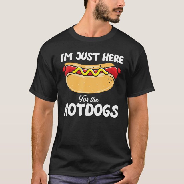 Jag är bara här för Hett Hundar Hotdog T Shirt (Framsida)