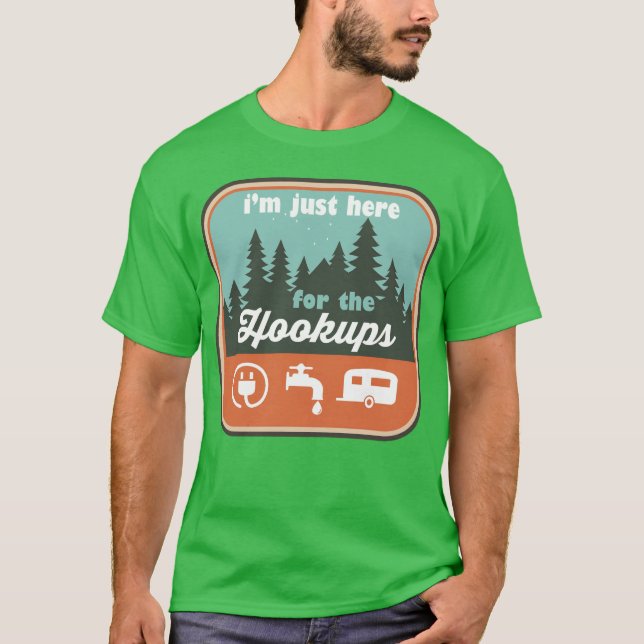 Jag är bara här för hookups RV Camping rolig T Shirt (Framsida)