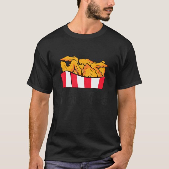 Jag Är Bara Här För Kycklingvingarna T Shirt (Framsida)
