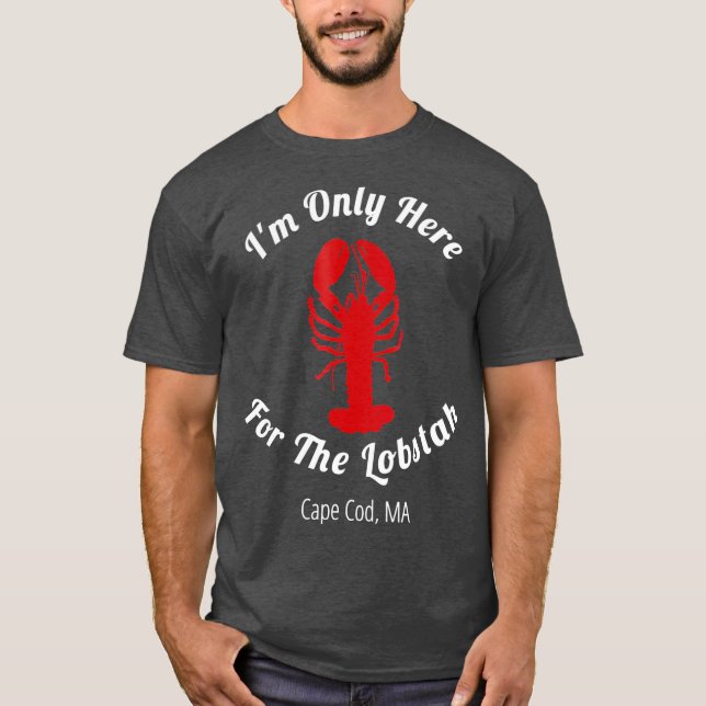 Jag är bara här för Lobstah Cape Cod Lobster T Shirt (Framsida)
