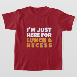 Jag är bara här för lunch och raster Rolig första T Shirt