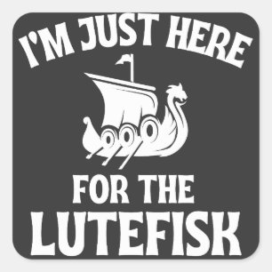 Jag är bara här för Lutefisk Nordic Lutefisk Fyrkantigt Klistermärke