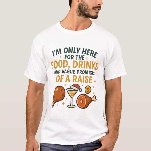 Jag är bara här för maten Drycker Höj T Shirt (Framsida)
