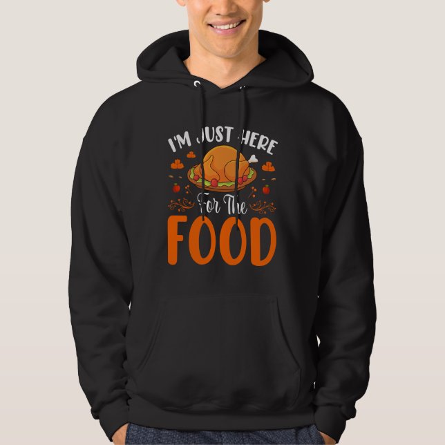 Jag är bara här för maten Thanksgiving-citat Hoodie (Framsida)