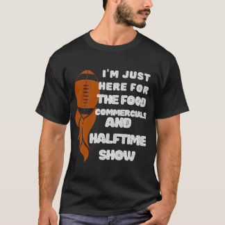 Jag är bara här för matreklamerna och halvtid t shirt
