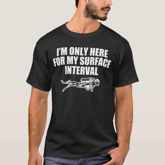 Jag är bara här för min yta-intervalldykning t shirt (Framsida)