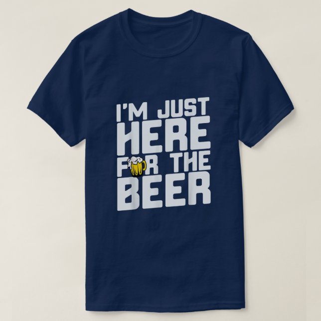 Jag är bara här för öl t shirt (Design framsida)
