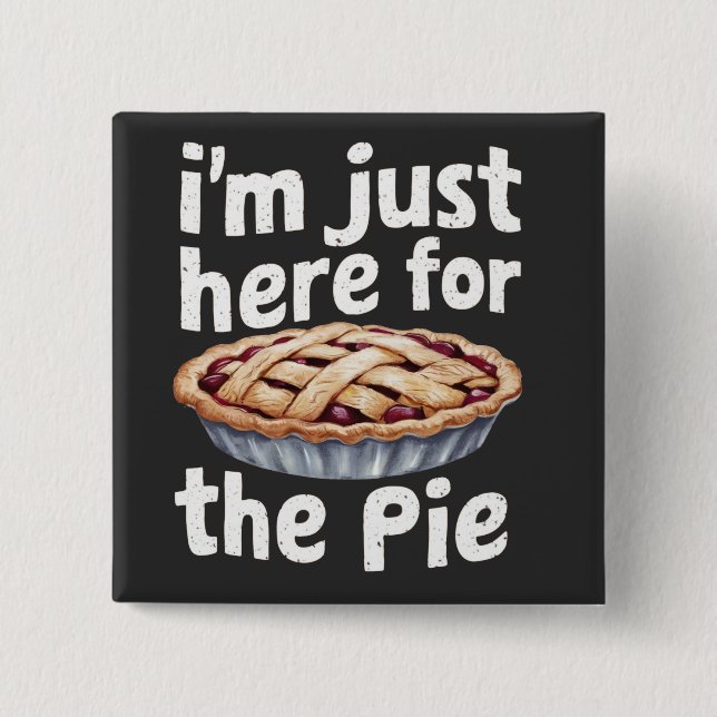 Jag är bara här för Paj" Funny Food Älskare Design Knapp (Framsida)