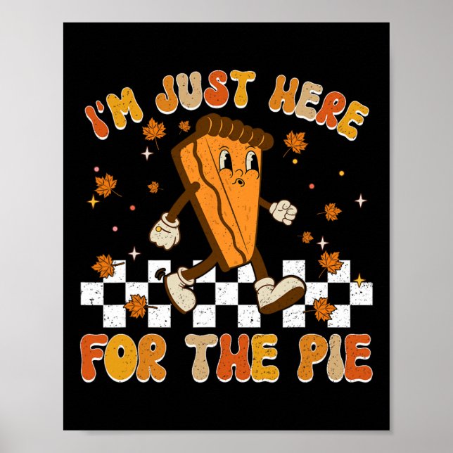 Jag är bara här för Paj Shirt Funny Thanksgiving Poster (Framsidan)