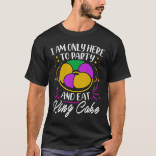 Jag är bara här för Party och Kung Cake Mardi G T Shirt