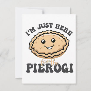 Jag är bara här för Pierogi Inbjudningar