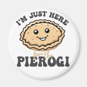 Jag är bara här för Pierogi Magnet