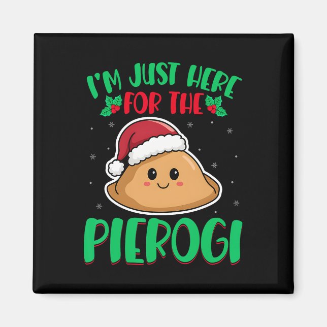 Jag är bara här för Pierogi - polsk Pierogi Chr Magnet (Framsidan)