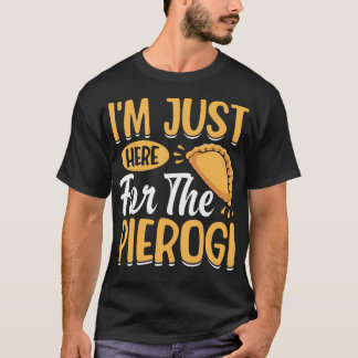 Jag är bara här för Pierogi - Polska Polish Dump T Shirt