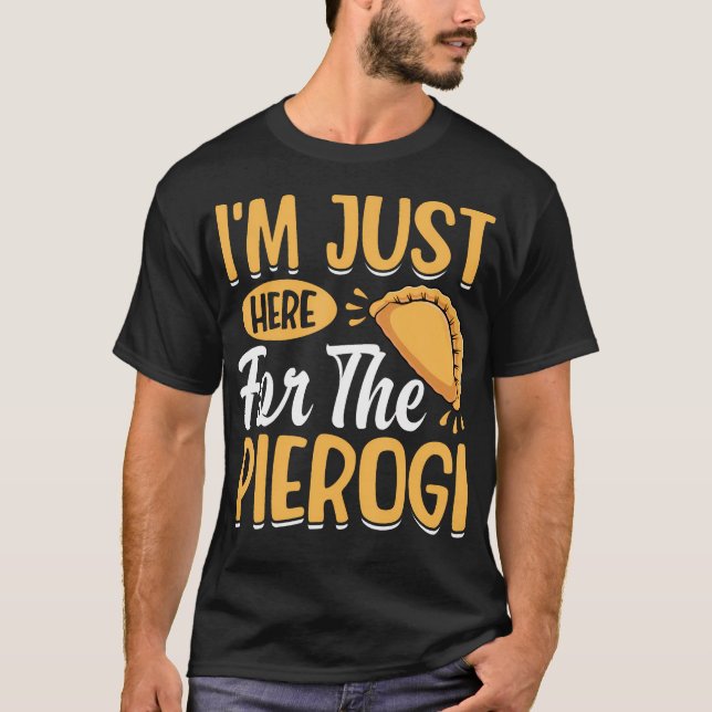 Jag är bara här för Pierogi - Polska Polish Dump T Shirt (Framsida)
