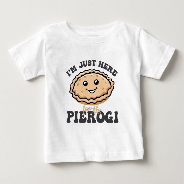 Jag är bara här för Pierogi T Shirt (Framsida)