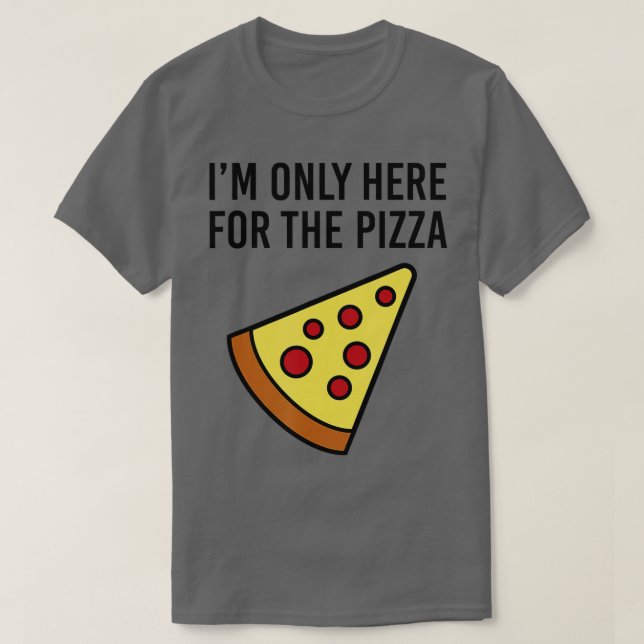 Jag är bara här för Pizza Foodie Funny T Shirt (Design framsida)