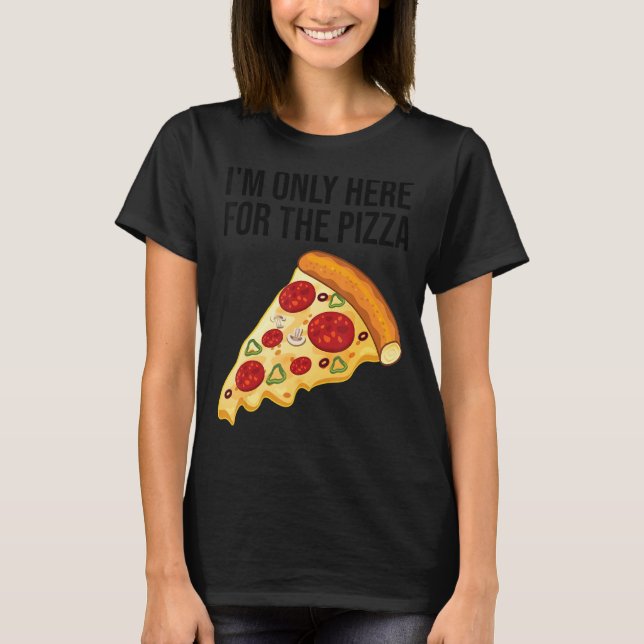 Jag är bara här för Pizza Foodie Pizza Tee (Framsida)