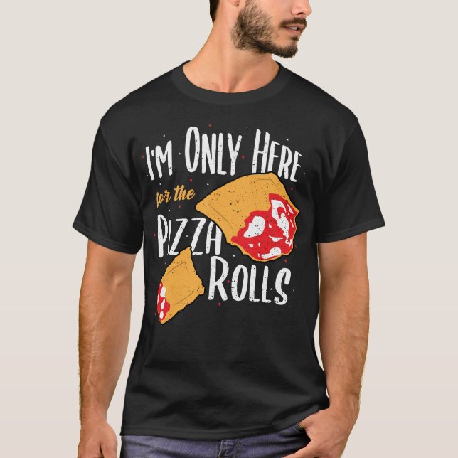 Jag är bara här för Pizza Rolls - Pizza T Shirt (Framsida)
