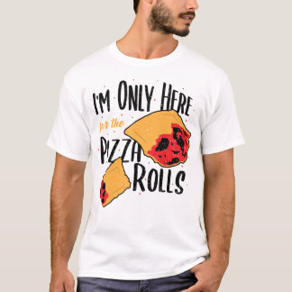 Jag är bara här för Pizza Rolls - Pizza T Shirt