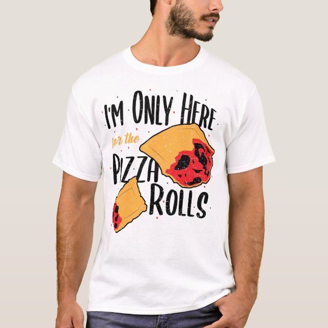 Jag är bara här för Pizza Rolls - Pizza T Shirt (Framsida)