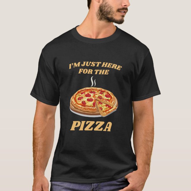 Jag är bara här för Pizza T-Shirt - Lustigt Pizza (Framsida)