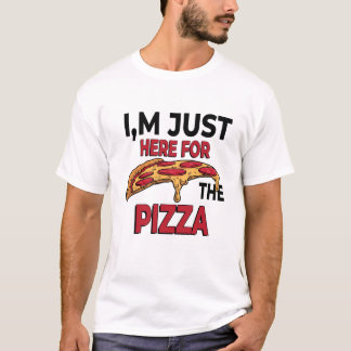 Jag är bara här för pizzan t shirt