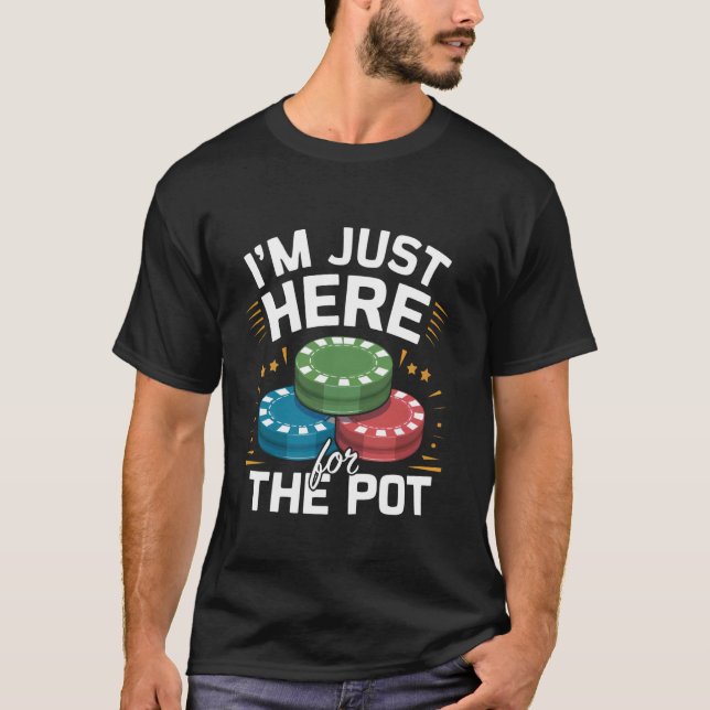 Jag är bara här för Pot Funny Poker Chip kasino T Shirt (Framsida)
