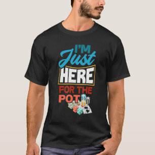 Jag är bara här för Pot Funny Poker Player T Shirt