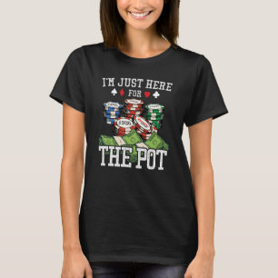 Jag är bara här för Pot Hold'em Gambling Poker G T Shirt