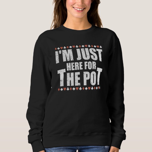 Jag Är Bara Här För Pot-Poker Spelet  Kortspelare T Shirt (Framsida)