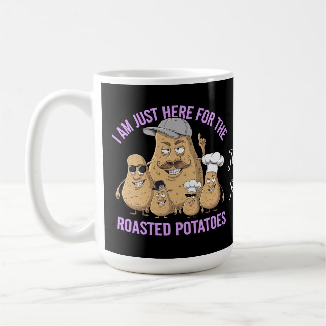 Jag är bara här för Roast Potatis Funny Kaffemugg (Vänster)