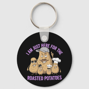 Jag är bara här för Roast Potatis Funny Nyckelring