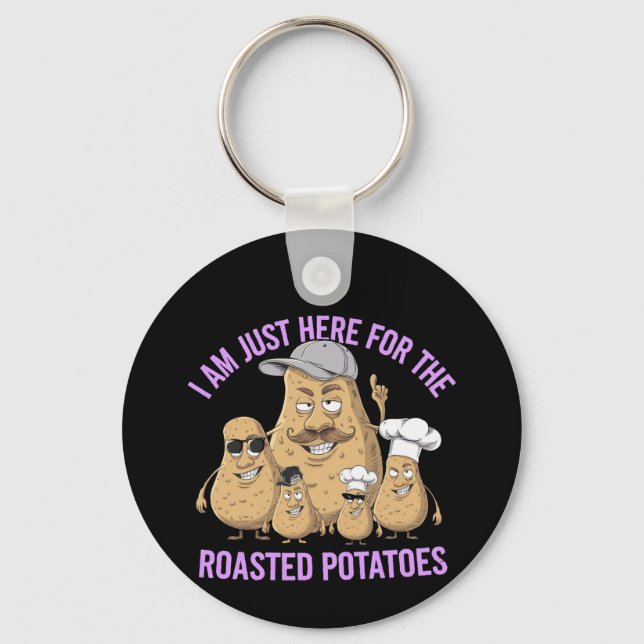Jag är bara här för Roast Potatis Funny Nyckelring (Framsida)