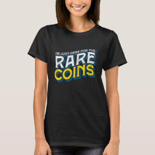 Jag är bara här för Sällsyntet Mynt gamla Numismat T Shirt