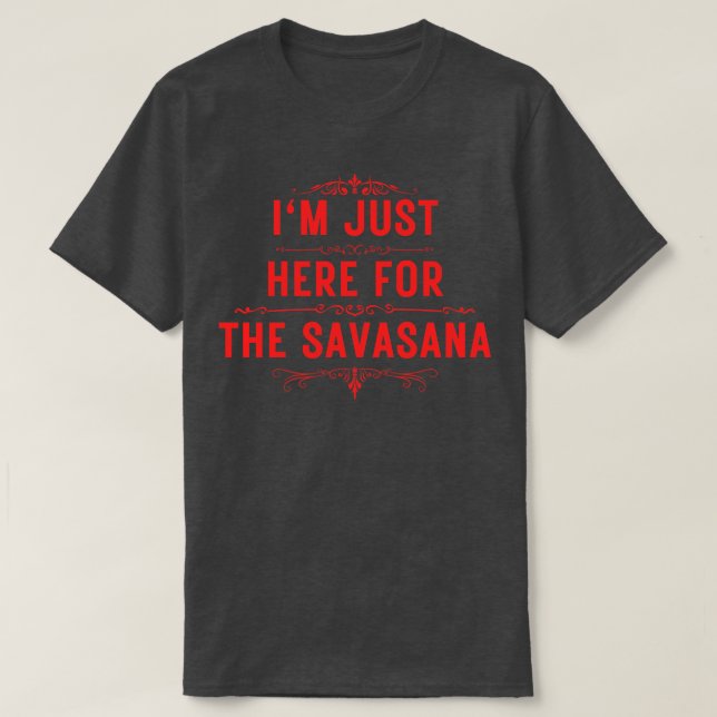 Jag är bara här för savasana 13 t shirt (Design framsida)