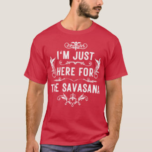 Jag är bara här för savasana 5 t shirt