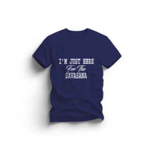 Jag är bara här för Savasana Rolig Yoga T Shirt
