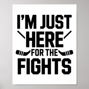 Jag är bara här för slagsmålen Rolig hockey Poster