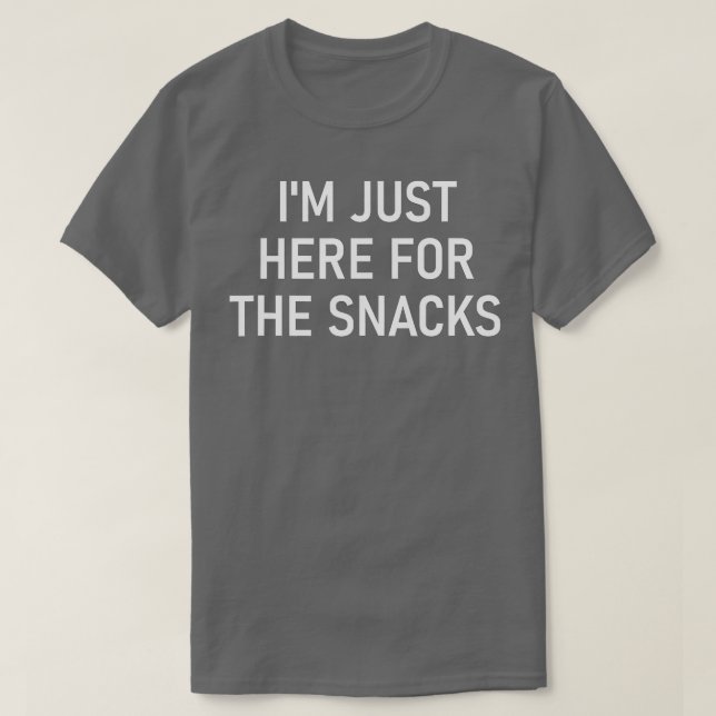 Jag är bara här för Snacks, roligt, skämt, Sarcas T Shirt (Design framsida)